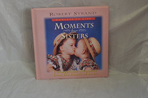 Imagen de archivo de Moments for Sisters (Moments to Give Series) a la venta por Your Online Bookstore