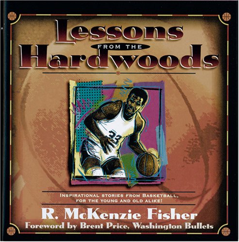 Beispielbild fr Lessons from the Hardwoods: Inspirational Stories from the Basketball, for the Young and Old Alike zum Verkauf von HPB-Diamond