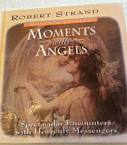 Beispielbild fr Moments with Angels: Spectacular Encounters with Heavenly Messengers zum Verkauf von Gulf Coast Books