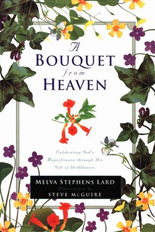 Beispielbild fr A Bouquet from Heaven: Celebrating God's Magnificence Through His Gift of Wildflowers zum Verkauf von SecondSale