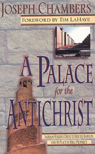 9780892213337: A Palace for the Antichrist: Saddam Hussein's Drive to Rebuild Babylon and It's Place in Bible Prophecy