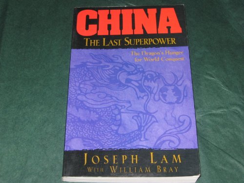 Imagen de archivo de China: The Last Superpower--The Dragon's Hunger for World Conquest a la venta por Jenson Books Inc