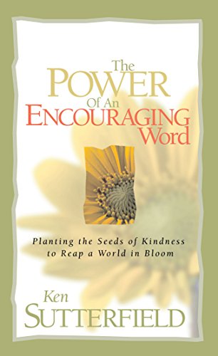 Beispielbild fr The Power of an Encouraging Word: Planting the Seeds of Kindness to Reap a World in Bloom zum Verkauf von BooksRun