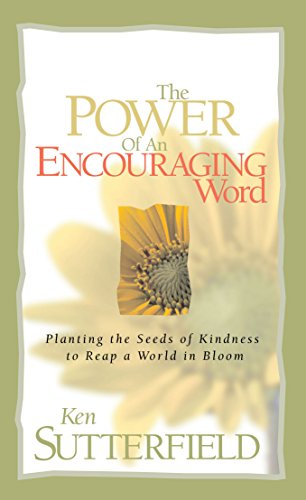 Stock image for The Power of an Encouraging Word: Planting the Seeds of Kindness to Reap a World in Bloom for sale by SecondSale