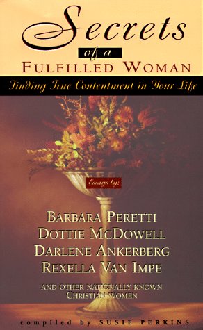 Beispielbild fr Secrets of a Fulfilled Woman: Finding True Contentment in Your Life zum Verkauf von Book Lover's Warehouse