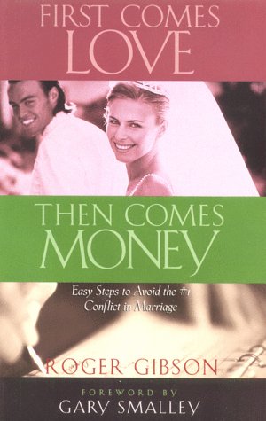 Stock image for First Comes Love, Then Comes Money: Easy Steps to Resolving the #1 Conflict in Marriage for sale by ThriftBooks-Atlanta