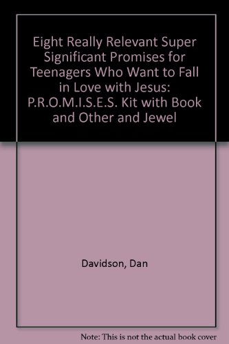 8 P.R.O.M.I.S.E.S.: Really Relevant Super Significant Promises for Teenagers Who Want to Fall in Love With Jesus Forever : Includes Book, Notepad, Pen, Pocketcard, Brace (9780892214761) by Davidson, Dan; Davidson, Dave