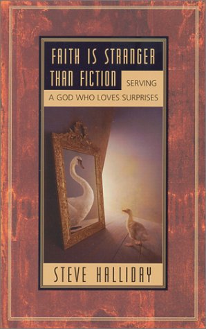 Imagen de archivo de Faith is Stranger Than Fiction : Serving a God Who Loves Surprises a la venta por Half Price Books Inc.