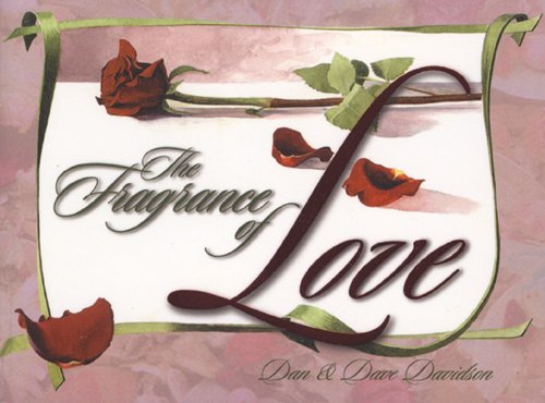 The Fragrance of Love (9780892215096) by Dan Davidson; Dave Davidson