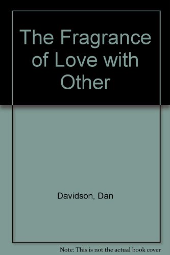 The Fragrance of Love (9780892215133) by Davidson, Dan; Davidson, Dave