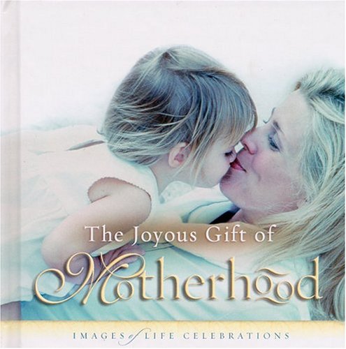 Imagen de archivo de JOYOUS GIFT OF MOTHERHOOD, THE: IMAGES OF LIFE CELEBRATIONS a la venta por SecondSale