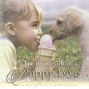 Stock image for Joyous Gift of Puppy Love : Images of Life Celebrations for sale by Better World Books