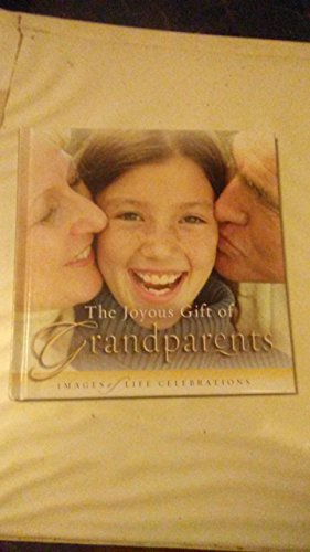 Beispielbild fr The Joyous Gift of Grandparents (Images of Life Celebrations) zum Verkauf von SecondSale