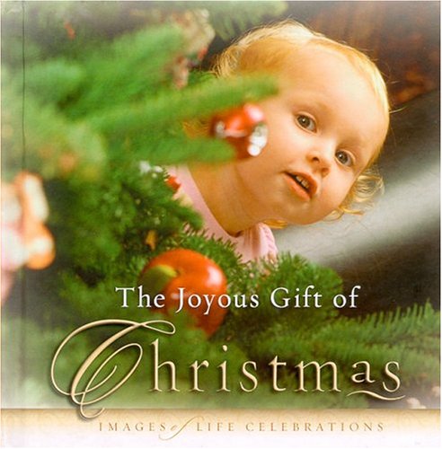 Stock image for Joyous Gift of Christmas , The: Images of Life Celebrations (Images of Life Celebrations) for sale by Decluttr
