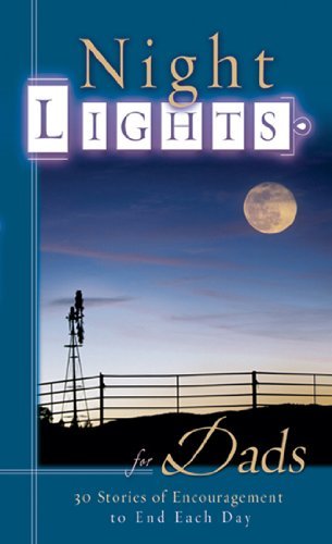 Beispielbild fr Night Lights for Dads: 30 Stories of Encouragement to End Each Day zum Verkauf von SecondSale