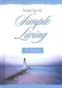 Beispielbild fr Simple Tips for Simple Living - For Women zum Verkauf von Better World Books