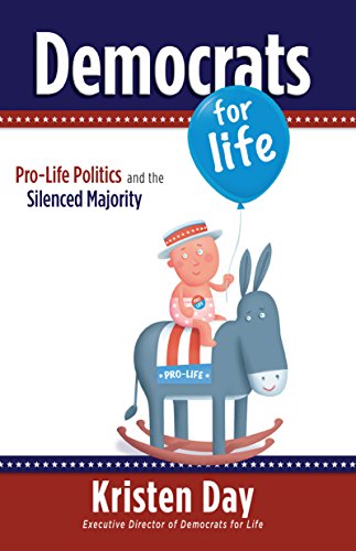 Stock image for Democrats for Life : Pro-Life Politics and the Silenced Majority for sale by Better World Books