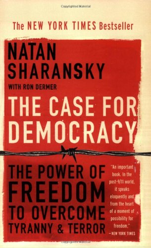 Beispielbild fr The Case For Democracy: The Power of Freedom to Overcome Tyranny & Terror zum Verkauf von Wonder Book