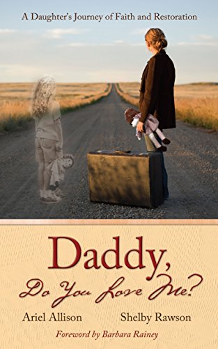 Stock image for Daddy, Do You Love Me? A Daughter's Journey of Faith and Restoration for sale by Wonder Book