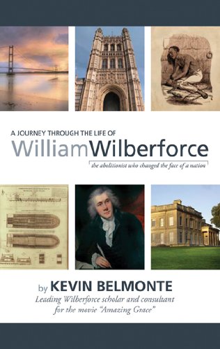 Stock image for A Journey Through the Life of William Wilberforce: The Abolitionist Who Changed the Face of a Nation for sale by Books of the Smoky Mountains
