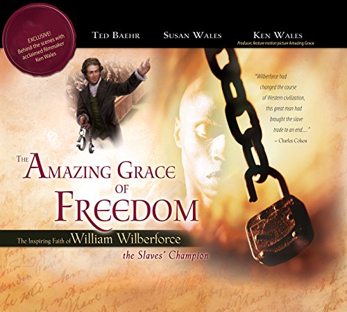 Beispielbild fr The Amazing Grace of Freedom: The Inspiring Faith of William Wilberforce zum Verkauf von Wonder Book