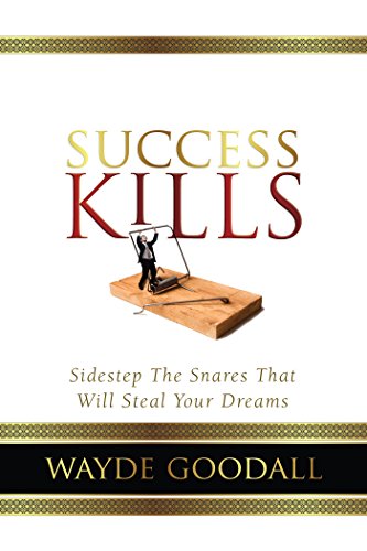 Imagen de archivo de Success Kills: Sidestep the Snares That Will Steal Your Dreams a la venta por 4 THE WORLD RESOURCE DISTRIBUTORS