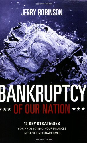 Stock image for Bankruptcy of Our Nation: 12 Key Strategies for Protecting Your Finances in These Uncertain Times for sale by Sessions Book Sales