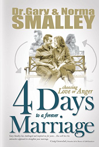 4 Days to a Forever Marriage: Choosing Love or Anger (9780892217083) by Smalley, Gary; Smalley, Norma