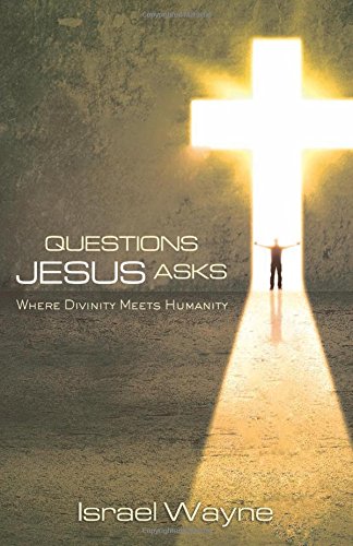 Beispielbild fr Questions Jesus Asks: Where Divinity Meets Humanity zum Verkauf von Goodwill