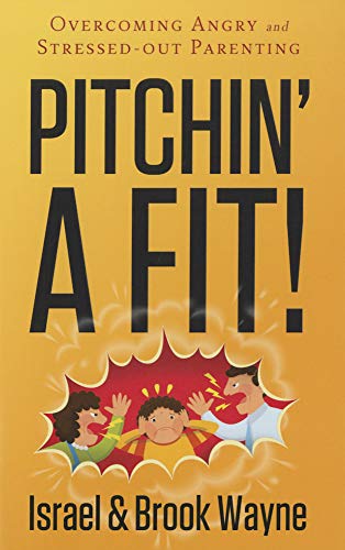 Beispielbild fr Pitchin A Fit!: Overcoming Angry and Stressed-Out Parenting zum Verkauf von Goodwill of Colorado