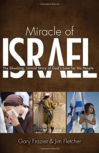 Stock image for Miracle of Israel: The Shocking, Untold Story of God's Love for His People for sale by SecondSale