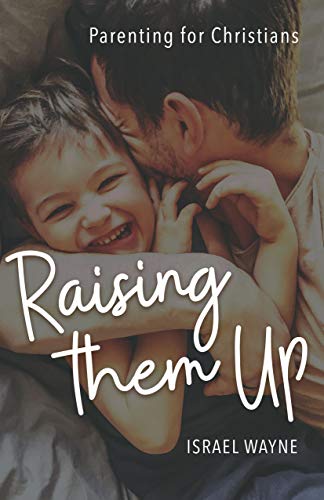 Stock image for Raising Them Up: Parenting for Christians for sale by Goodwill