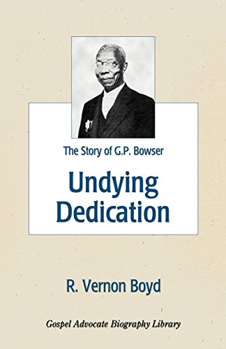 Beispielbild fr Undying Dedication: The Story of G.P. Bowser zum Verkauf von ThriftBooks-Atlanta