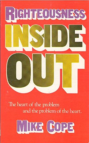 Stock image for Righteousness Inside Out: The Heart of the Problem & the Problem of the Heart for sale by Wonder Book