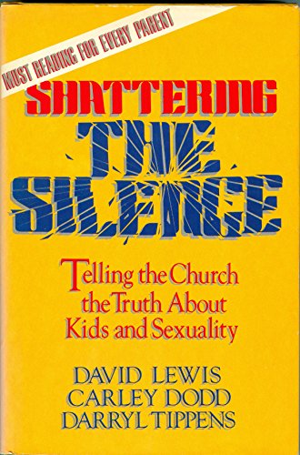 Beispielbild fr Shattering the Silence: Telling the Church the Truth about Kids & Sexuality zum Verkauf von ThriftBooks-Dallas