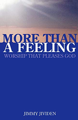 Imagen de archivo de More Than a Feeling : Worship That Pleases God a la venta por Better World Books