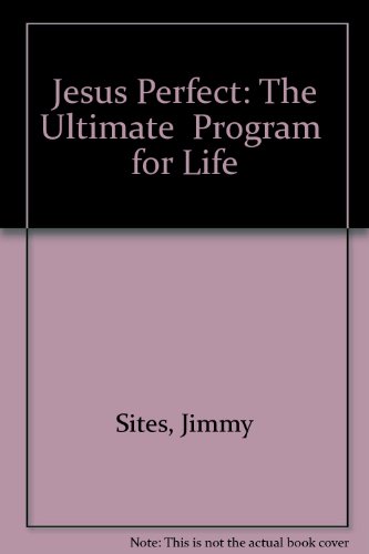 Stock image for Jesus Perfect : The Ultimate "Program" for Life for sale by Better World Books