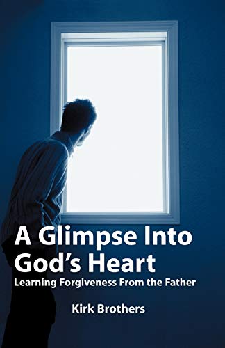 Beispielbild fr A Glimpse into God's Heart : Learning Forgiveness from the Father zum Verkauf von Better World Books