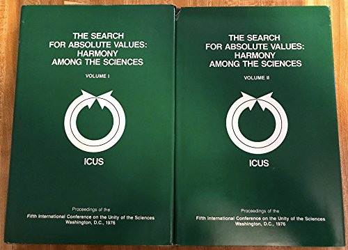 Stock image for The Search for Absolute Values: Harmony Among the Sciences (Proceedings of the Fifth International Conference on the Unity of the Sciences, November 26-28, 1976, Washington, D.C.) for sale by dsmbooks