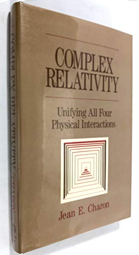 Stock image for Complex relativity: Unifying all four physical interactions for sale by Front Cover Books