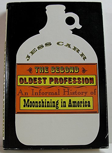 Stock image for The Second Oldest Profession: An Informal History of Moonshining in America for sale by Book Deals