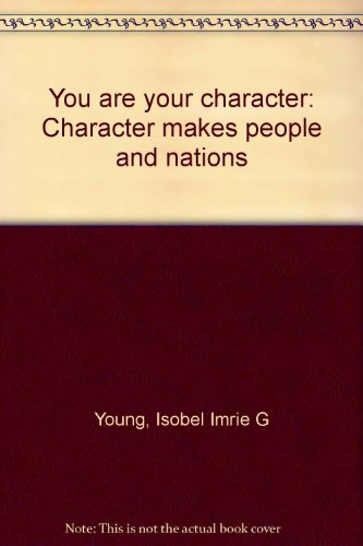 Stock image for You are your character: Character makes people and nations for sale by Wonder Book