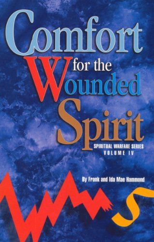 Stock image for Comfort for the Wounded Spirit: A Message of Hope for Those how are Bruised, Crushed or Broken (Spiritual Warfare) for sale by MI Re-Tale