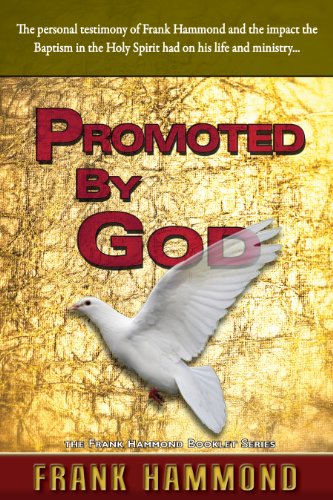 Stock image for Promoted by God: The personal testimony of Frank Hammond and the impact the Baptism in the Holy Spirit had on his life and ministry. for sale by SecondSale
