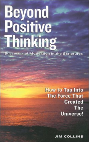 Beispielbild fr Beyond Positive Thinking: Success and Motivation in the Scriptures; How to Tap Into the Force That Created the Universe! zum Verkauf von Decluttr