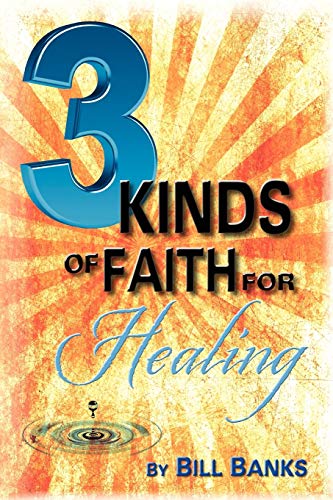 Imagen de archivo de Three Kinds of Faith for Healing a la venta por ThriftBooks-Dallas