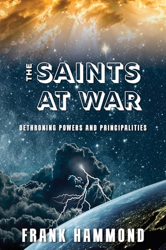 9780892281046: The Saints at War: Spiritual Warfare over Families, Churches, Cities and Nations