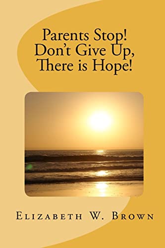 Beispielbild fr Parents Stop! Don't Give Up, There is Hope! zum Verkauf von Wonder Book