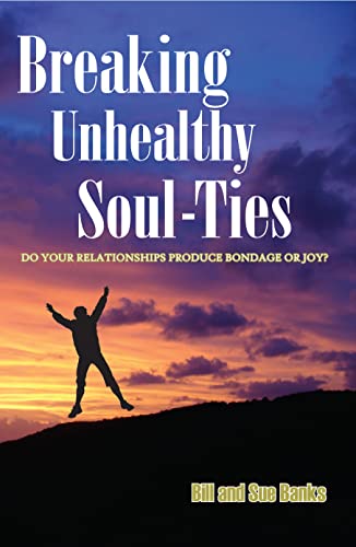 Imagen de archivo de Breaking Unhealthy Soul-Ties: Do Your Relationships Produce Bondage or Joy? a la venta por Half Price Books Inc.