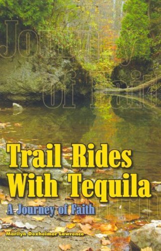 Trail Rides with Tequila: A Journey of Faith.